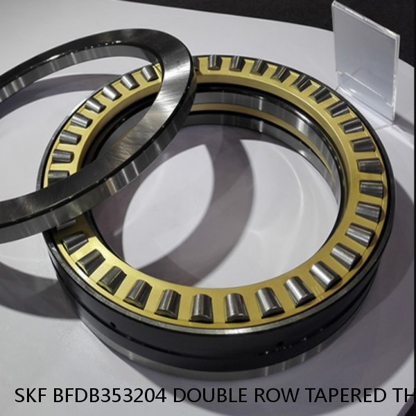 SKF BFDB353204 DOUBLE ROW TAPERED THRUST ROLLER BEARINGS